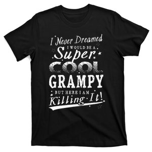 Never Dreamed Super Cool Grampy Grandpa Gift T-Shirt