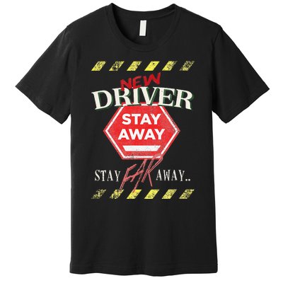 New Driver Stay Far Away Student Driving Instructor Premium T-Shirt