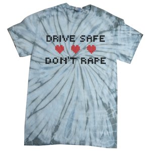 Notinteresting Drive Safe DonT Rape Tie-Dye T-Shirt