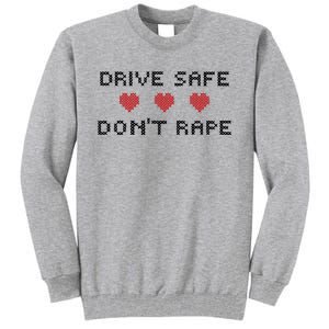 Notinteresting Drive Safe DonT Rape Tall Sweatshirt