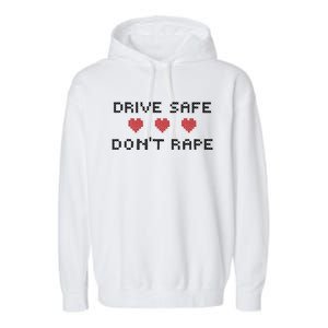 Notinteresting Drive Safe DonT Rape Garment-Dyed Fleece Hoodie