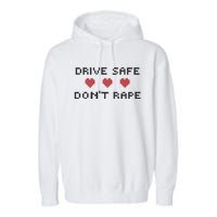 Notinteresting Drive Safe DonT Rape Garment-Dyed Fleece Hoodie