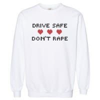 Notinteresting Drive Safe DonT Rape Garment-Dyed Sweatshirt