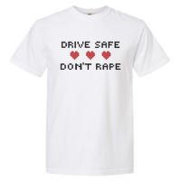 Notinteresting Drive Safe DonT Rape Garment-Dyed Heavyweight T-Shirt