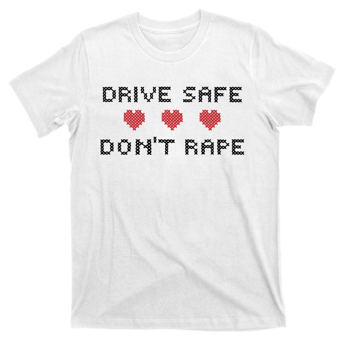 Notinteresting Drive Safe DonT Rape T-Shirt