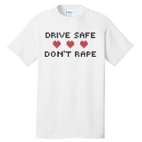 Notinteresting Drive Safe DonT Rape Tall T-Shirt