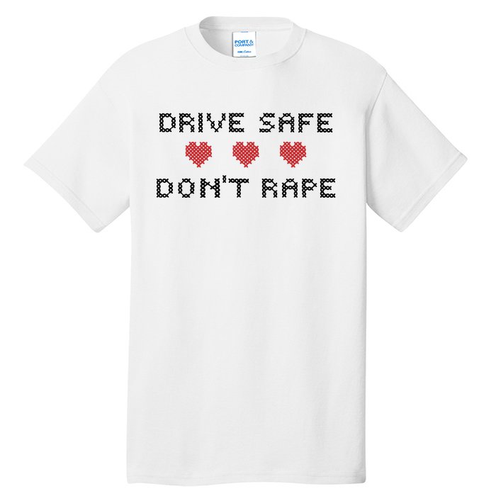 Notinteresting Drive Safe DonT Rape Tall T-Shirt