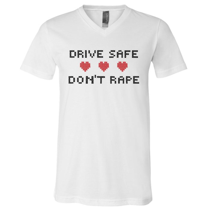 Notinteresting Drive Safe DonT Rape V-Neck T-Shirt