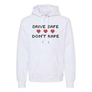 Notinteresting Drive Safe DonT Rape Premium Hoodie