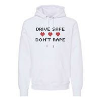 Notinteresting Drive Safe DonT Rape Premium Hoodie