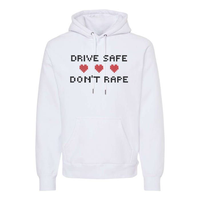 Notinteresting Drive Safe DonT Rape Premium Hoodie