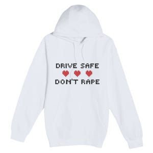 Notinteresting Drive Safe DonT Rape Premium Pullover Hoodie