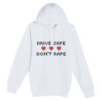 Notinteresting Drive Safe DonT Rape Premium Pullover Hoodie