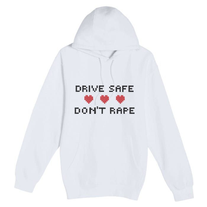 Notinteresting Drive Safe DonT Rape Premium Pullover Hoodie