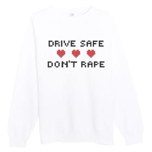 Notinteresting Drive Safe DonT Rape Premium Crewneck Sweatshirt