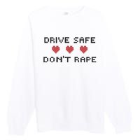 Notinteresting Drive Safe DonT Rape Premium Crewneck Sweatshirt