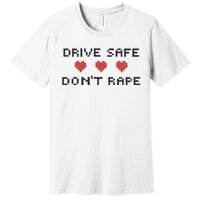 Notinteresting Drive Safe DonT Rape Premium T-Shirt