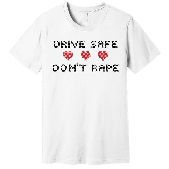 Notinteresting Drive Safe DonT Rape Premium T-Shirt