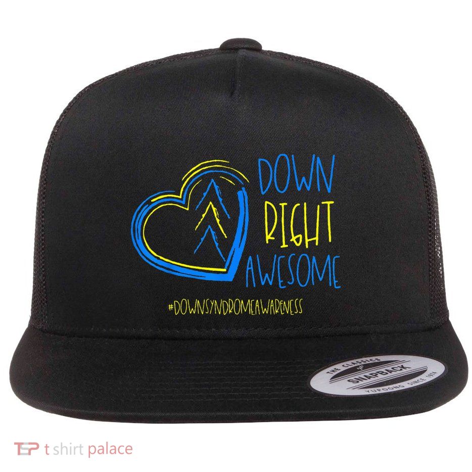 National Down Syndrome Awareness Month Down Right Awesome Flatbill Hat