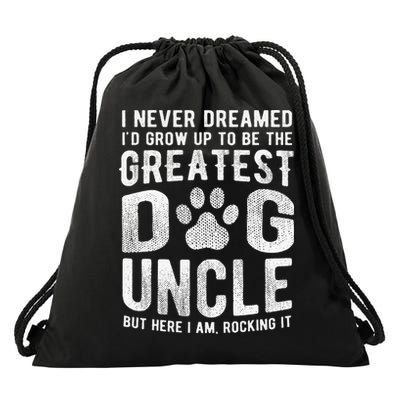 Never Dreamed To Be Greatest Dog Uncle Funny Gift Drawstring Bag
