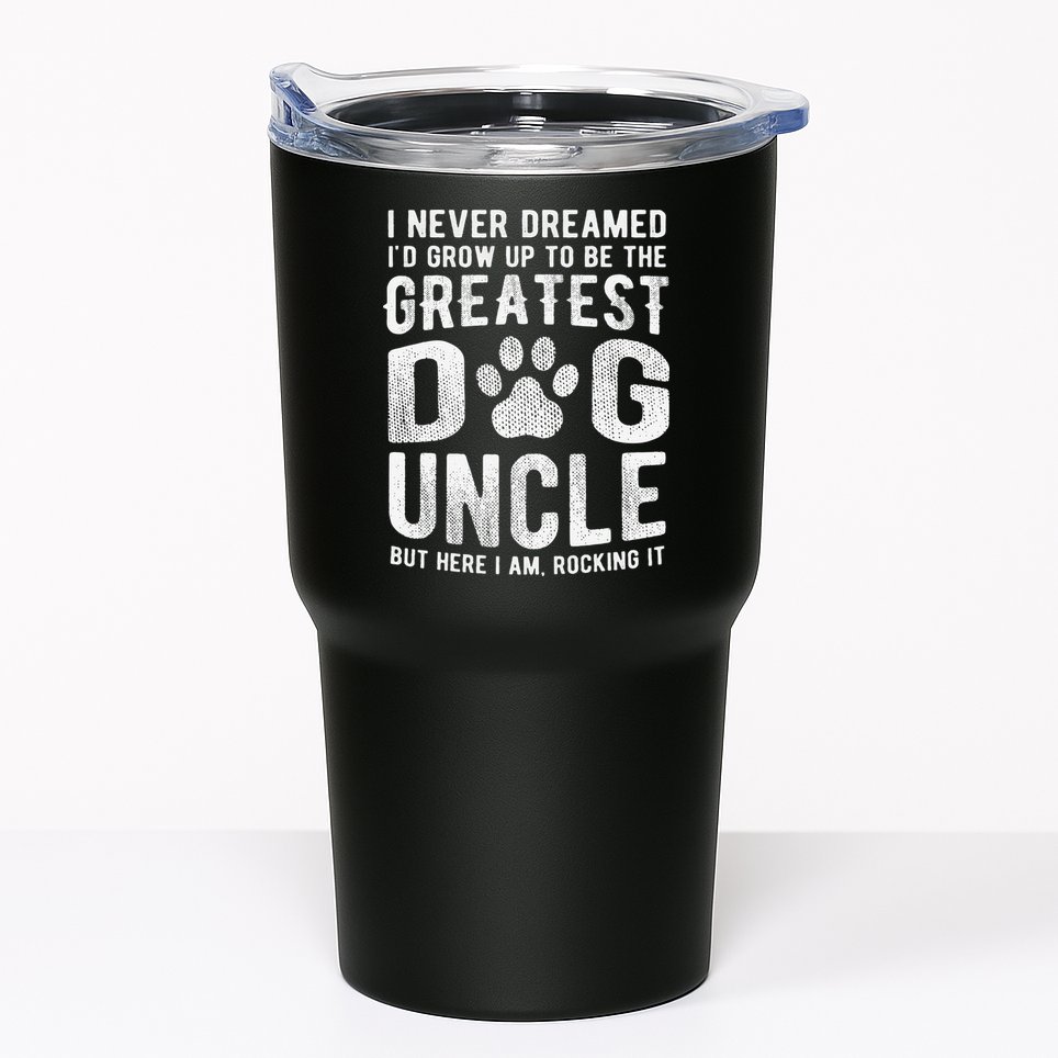 Never Dreamed To Be Greatest Dog Uncle Funny Gift Tumbler