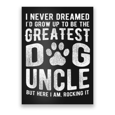 Never Dreamed To Be Greatest Dog Uncle Funny Gift Poster