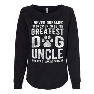 Never Dreamed To Be Greatest Dog Uncle Funny Gift Womens California Wash Sweatshirt