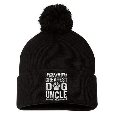 Never Dreamed To Be Greatest Dog Uncle Funny Gift Pom Pom 12in Knit Beanie