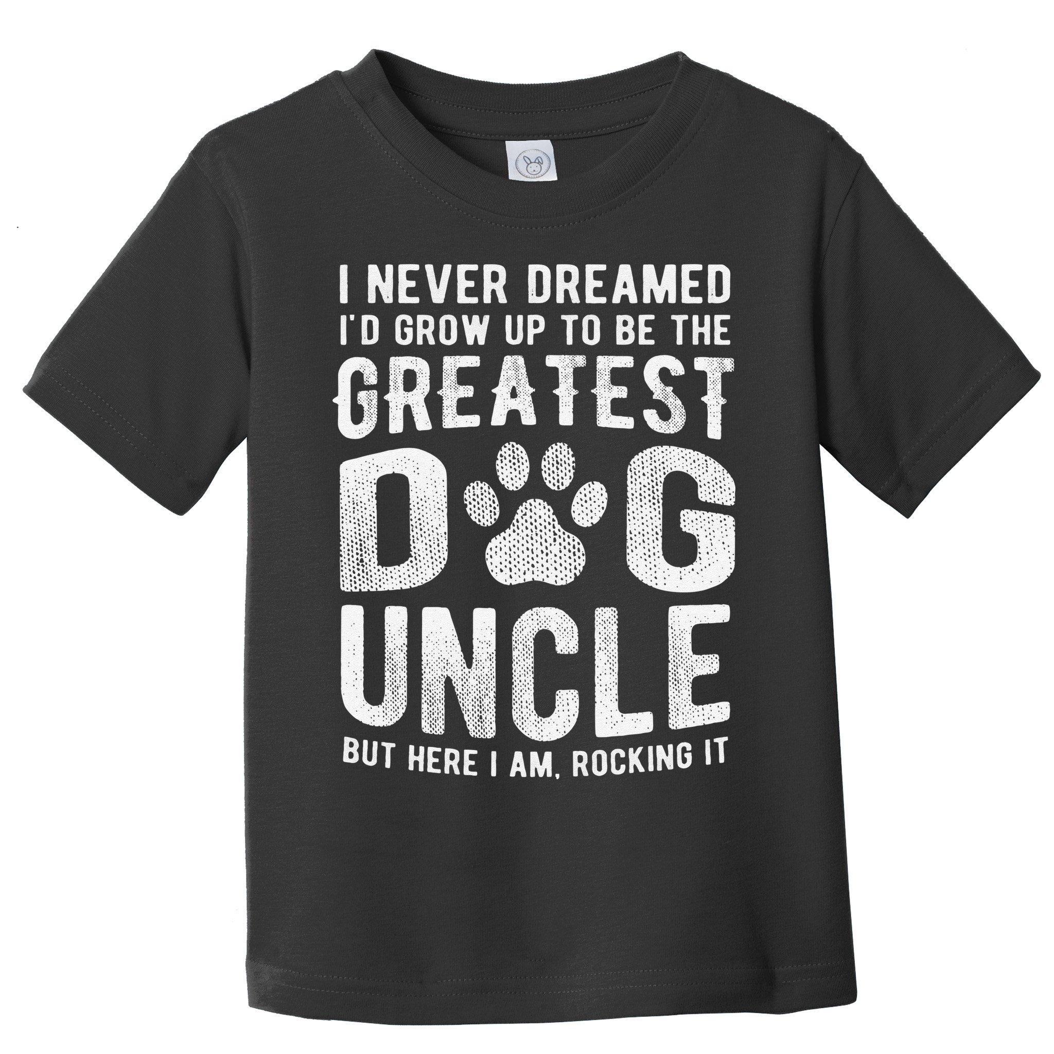 Never Dreamed To Be Greatest Dog Uncle Funny Gift Toddler T-Shirt