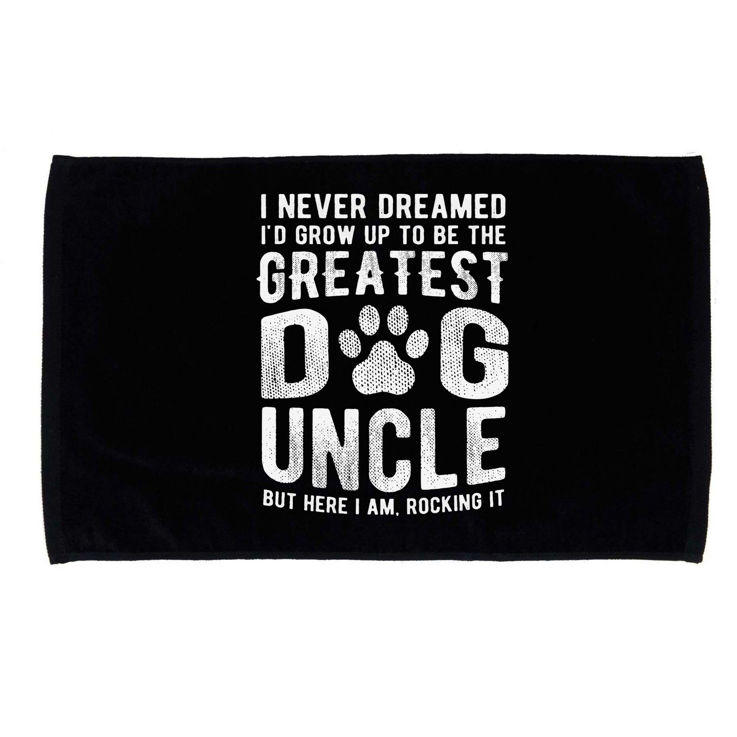 Never Dreamed To Be Greatest Dog Uncle Funny Gift Microfiber Hand Towel