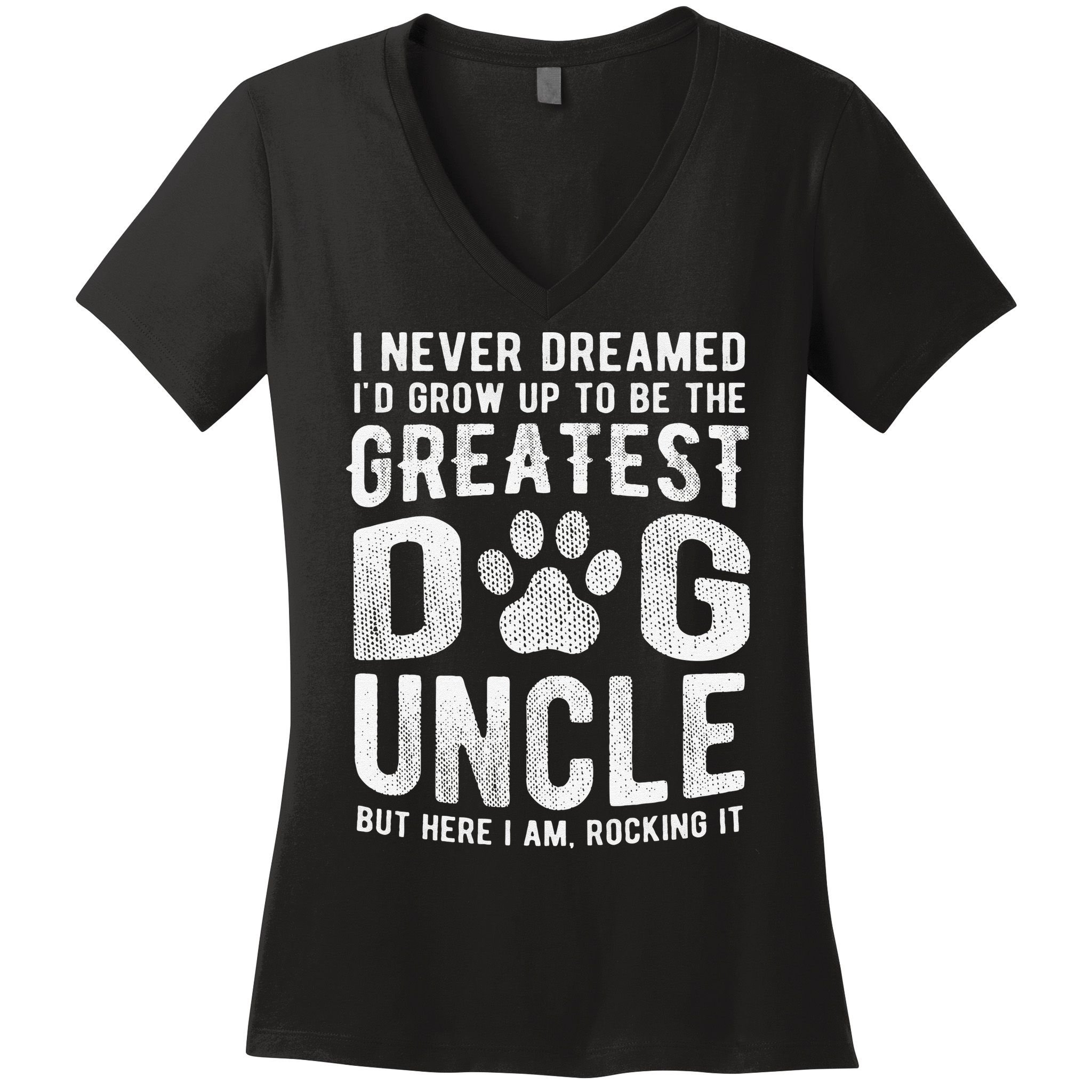 Never Dreamed To Be Greatest Dog Uncle Funny Gift Women's V-Neck T-Shirt