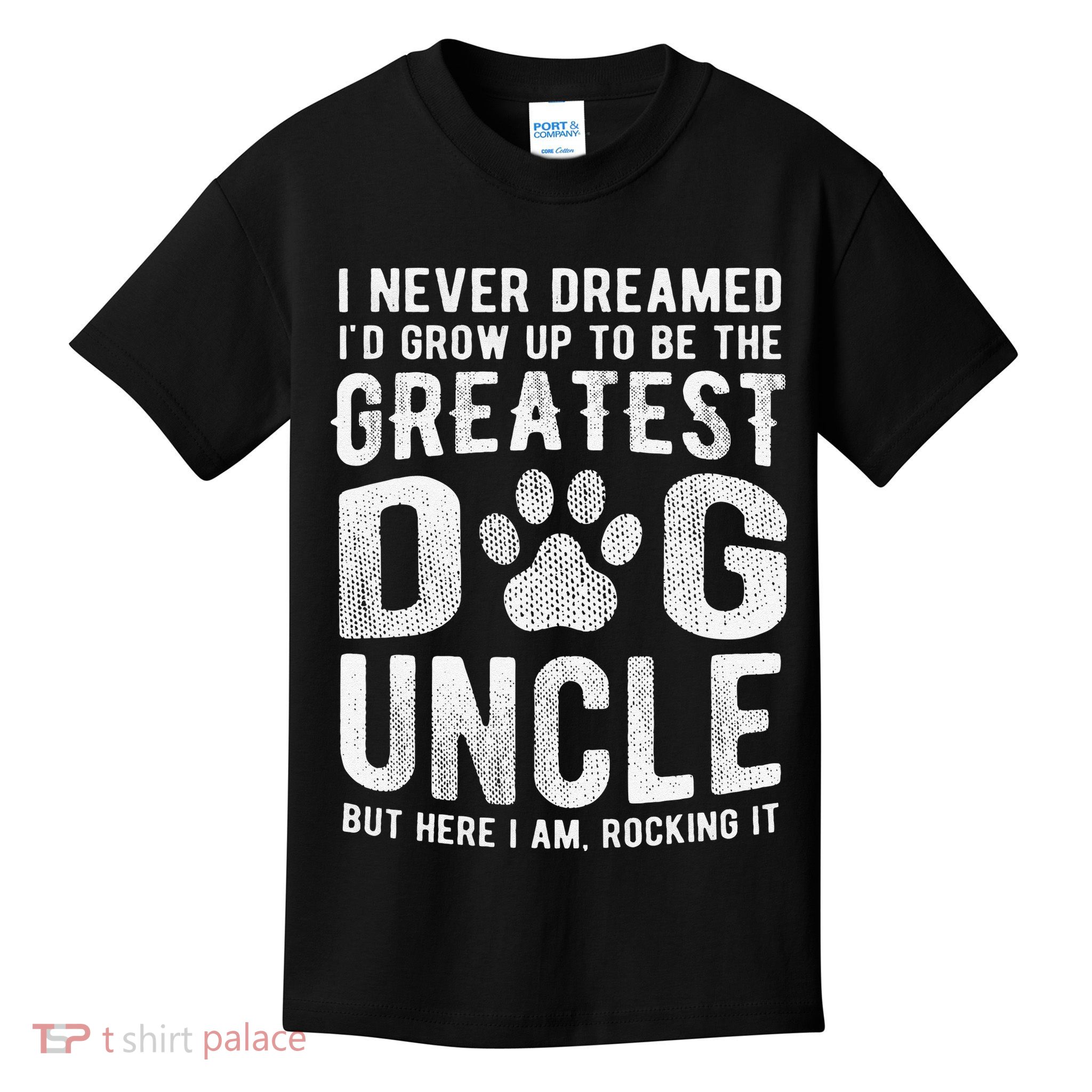 Never Dreamed To Be Greatest Dog Uncle Funny Gift Kids T-Shirt