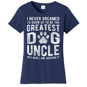 Never Dreamed To Be Greatest Dog Uncle Funny Gift Women's T-Shirt