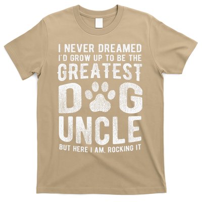Never Dreamed To Be Greatest Dog Uncle Funny Gift T-Shirt