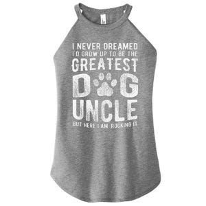 Never Dreamed To Be Greatest Dog Uncle Funny Gift Women's Perfect Tri Rocker Tank