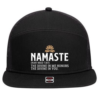 Namaste Definition The Divine In Me Honors The Divine In You Gift 7 Panel Mesh Trucker Snapback Hat
