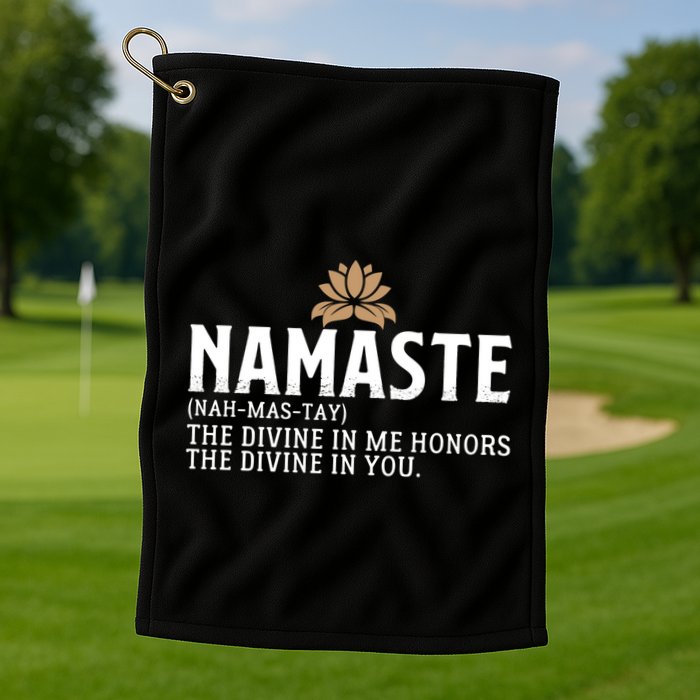 Namaste Definition The Divine In Me Honors The Divine In You Gift Golf Towel