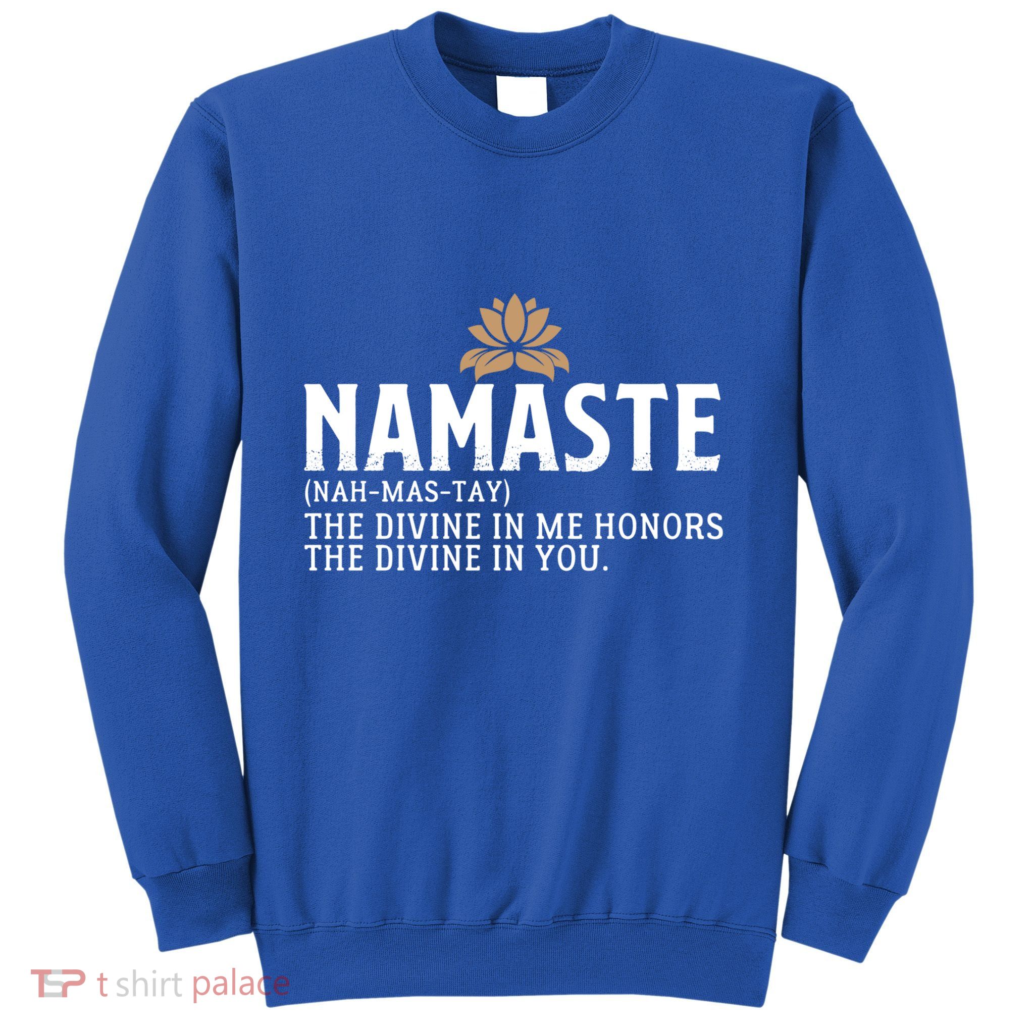 Namaste Definition The Divine In Me Honors The Divine In You Gift Sweatshirt