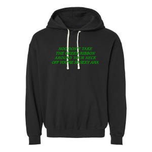 Noo Don’T Take The Green Ribbon Around Your Neck Off You’Re So Sexy Aha Garment-Dyed Fleece Hoodie