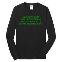 Noo Don’T Take The Green Ribbon Around Your Neck Off You’Re So Sexy Aha Tall Long Sleeve T-Shirt