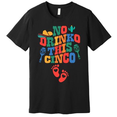 No Drink This Cinco De Mayo Funny Pregnancy Announcement Premium T-Shirt