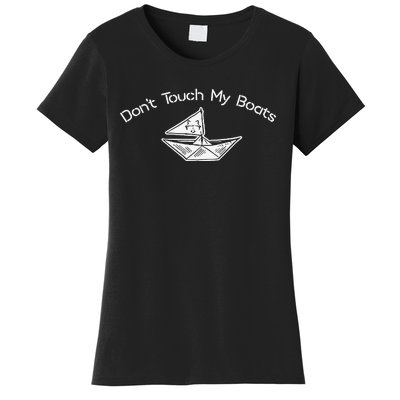 Nice Don’T Touch My Boats Women's T-Shirt