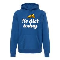 No Diet Today Funny Health And Fitness Pizza Lover Gift Premium Hoodie