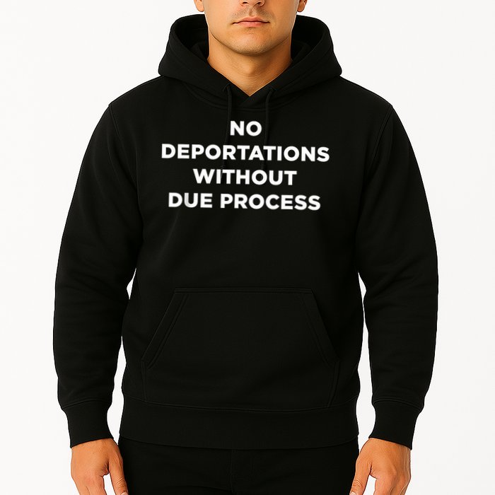 No Deportations Without Due Process - Political Protest Hoodie