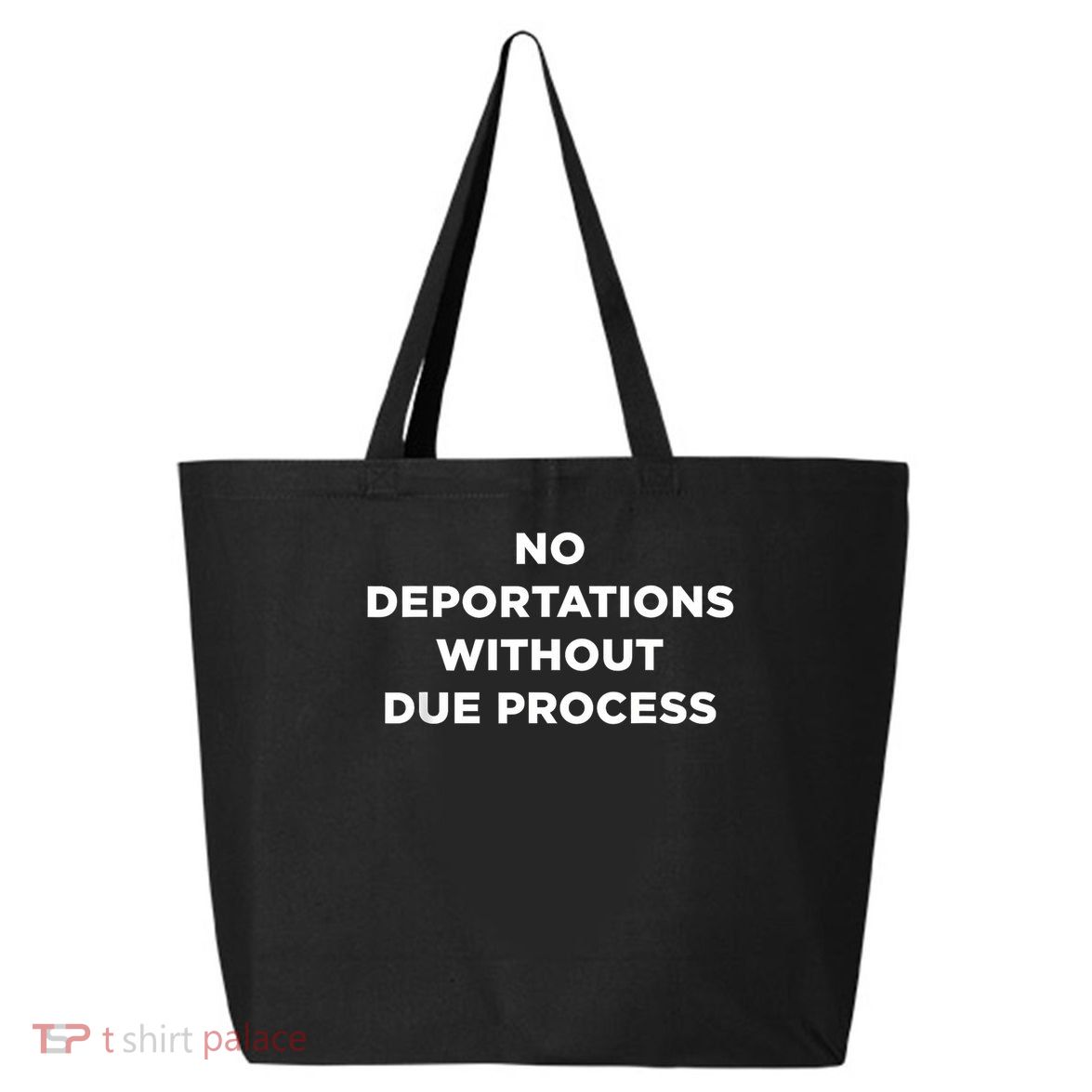 No Deportations Without Due Process - Political Protest 25L Jumbo Tote