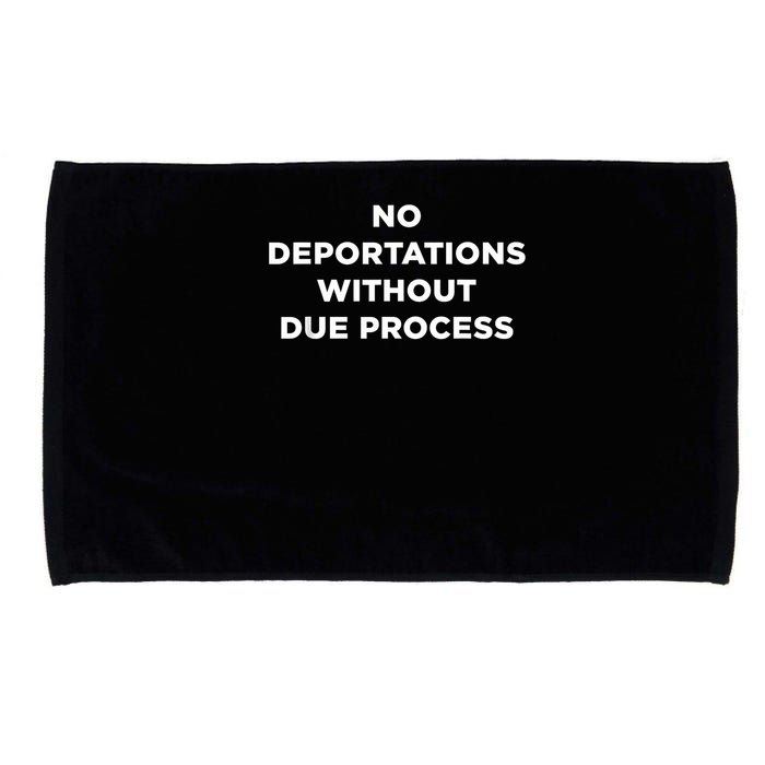 No Deportations Without Due Process - Political Protest Microfiber Hand Towel