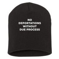 No Deportations Without Due Process - Political Protest Short Acrylic Beanie