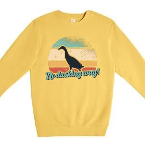 No Ducking Way Funny Duck Premium Crewneck Sweatshirt