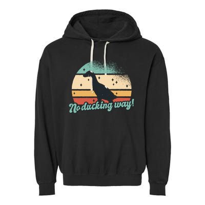 No Ducking Way Funny Duck Garment-Dyed Fleece Hoodie