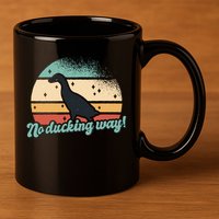 No Ducking Way Funny Duck 11oz C Handle Ceramic Mug